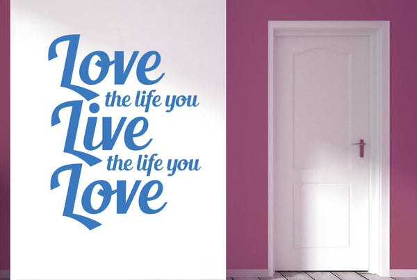 Love The Life You Live The Life You Love Wall Sticker
