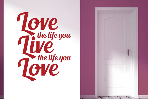 Love The Life You Live The Life You Love Wall Sticker
