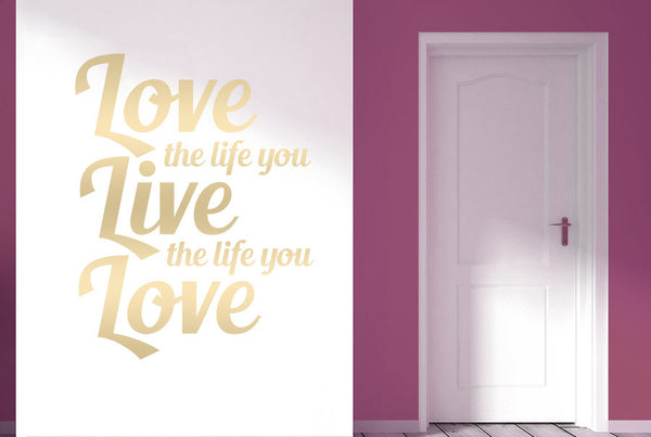 Love The Life You Live The Life You Love Wall Sticker