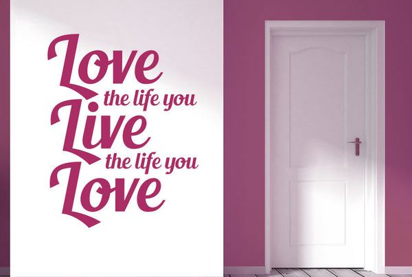 Love The Life You Live The Life You Love Wall Sticker