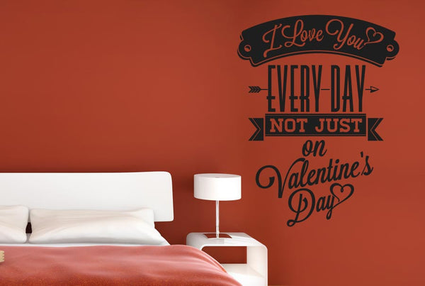Love You Every day Not Just On Valentine Day Wall Sticker