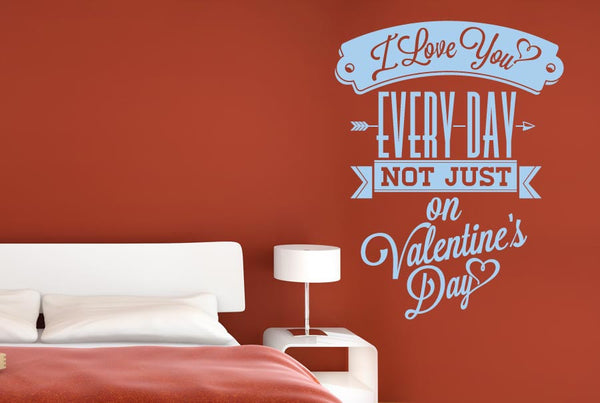 Love You Every day Not Just On Valentine Day Wall Sticker