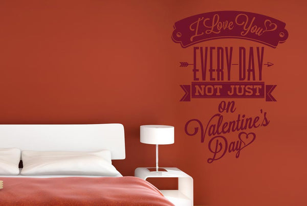 Love You Every day Not Just On Valentine Day Wall Sticker