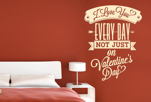 Love You Every day Not Just On Valentine Day Wall Sticker