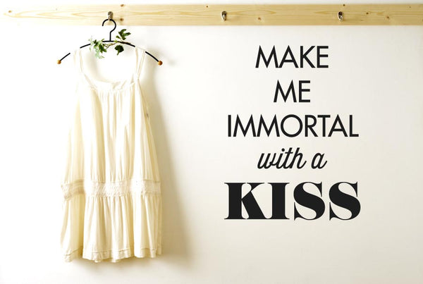 Make Me Immortal With A Kiss Wall Sticker