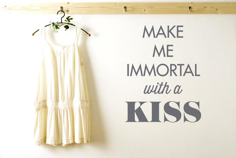 Make Me Immortal With A Kiss Wall Sticker