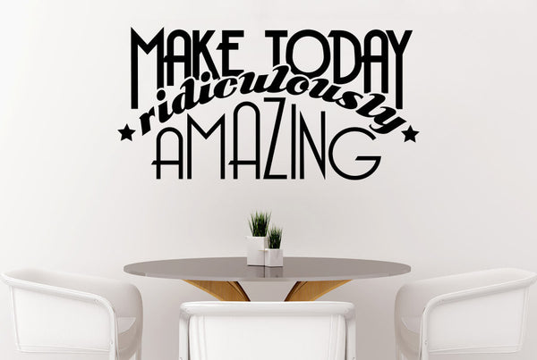 Make Today Ridiculously Amazing Wall Sticker