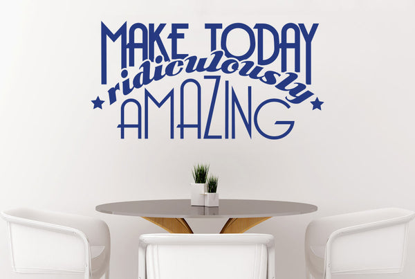 Make Today Ridiculously Amazing Wall Sticker