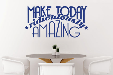 Make Today Ridiculously Amazing Wall Sticker