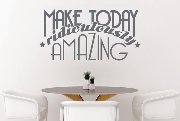 Make Today Ridiculously Amazing Wall Sticker