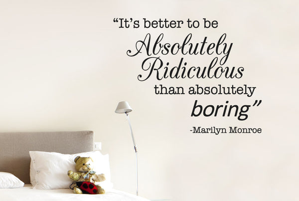 Marilyn Monroe - Better To Be Ridiculous Than Boring Quote Wall Sticker