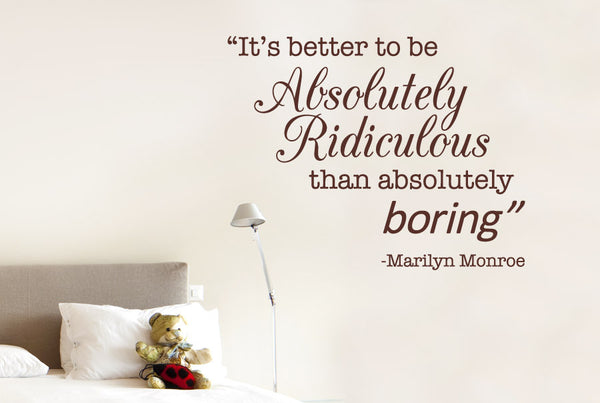 Marilyn Monroe - Better To Be Ridiculous Than Boring Quote Wall Sticker