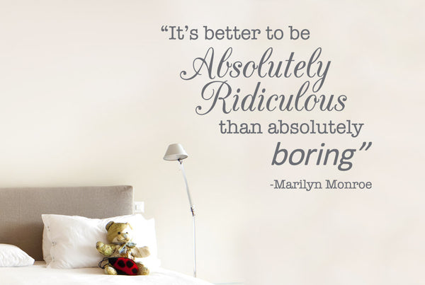Marilyn Monroe - Better To Be Ridiculous Than Boring Quote Wall Sticker