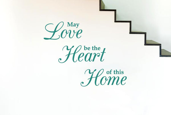 May Love Be The Heart Of This Home Wall Sticker