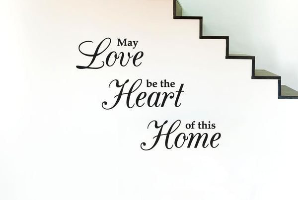 May Love Be The Heart Of This Home Wall Sticker