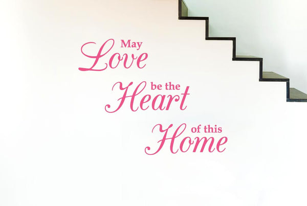 May Love Be The Heart Of This Home Wall Sticker