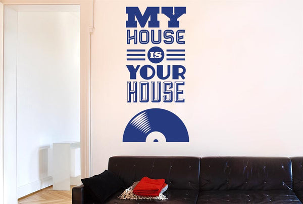 My House Is Your House Vinyl Music Wall Sticker