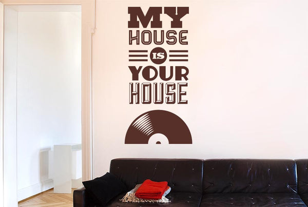 My House Is Your House Vinyl Music Wall Sticker