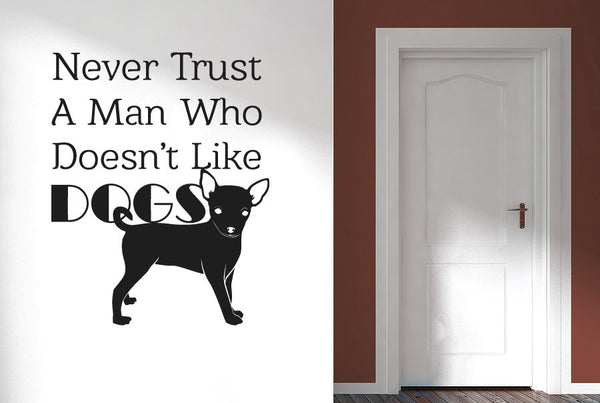 Never Trust A Man Who Dont Like Dogs Wall Sticker