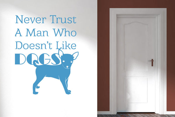 Never Trust A Man Who Dont Like Dogs Wall Sticker