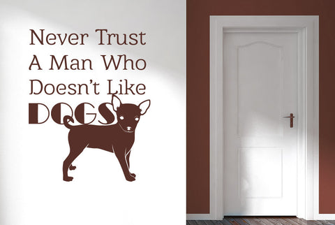 Never Trust A Man Who Dont Like Dogs Wall Sticker
