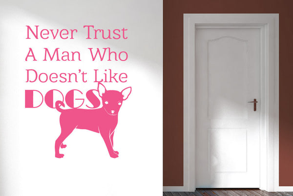 Never Trust A Man Who Dont Like Dogs Wall Sticker