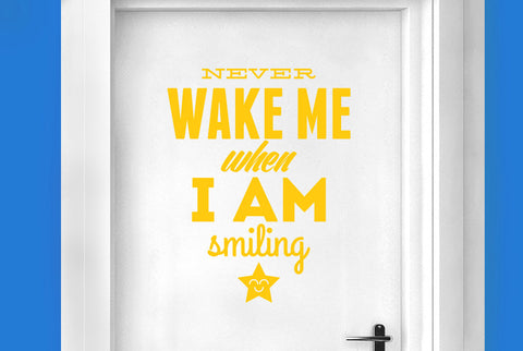 Never Wake Me When I Am Smiling Door Room Sticker
