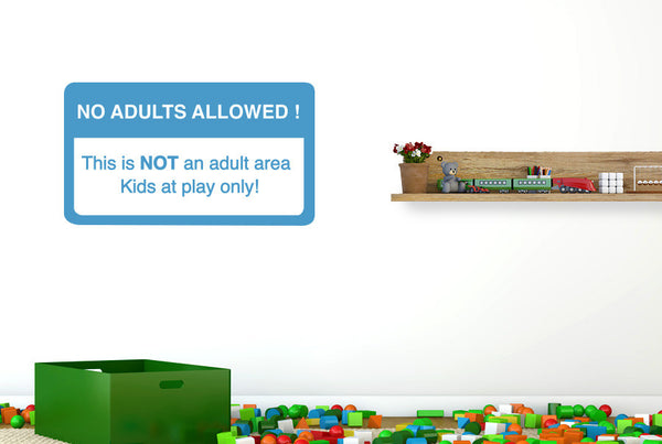 No Adults Allowed This Is Not An Adult Area Kids At Play Only Wall Sticker