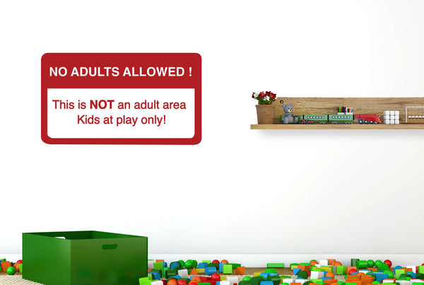 No Adults Allowed This Is Not An Adult Area Kids At Play Only Wall Sticker