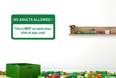 No Adults Allowed This Is Not An Adult Area Kids At Play Only Wall Sticker