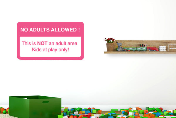 No Adults Allowed This Is Not An Adult Area Kids At Play Only Wall Sticker