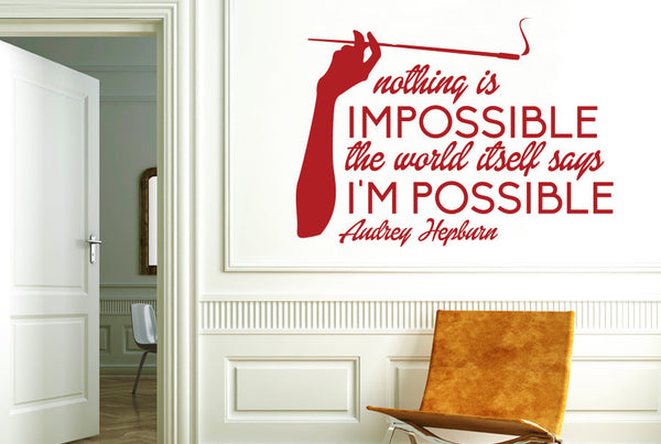 Audrey Hepburn - Nothing is impossible the word itself says Im possible Wall Sticker