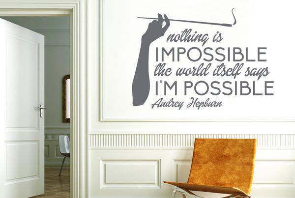Audrey Hepburn - Nothing is impossible the word itself says Im possible Wall Sticker
