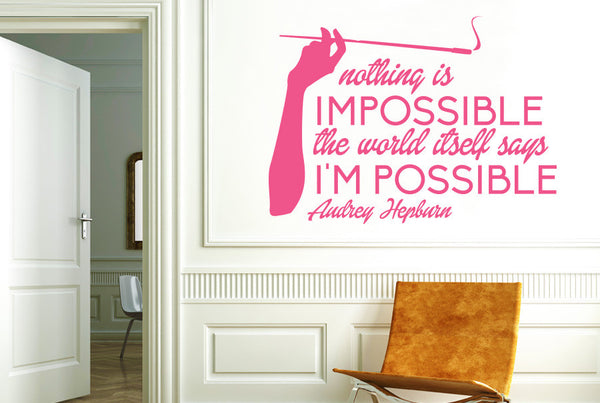 Audrey Hepburn - Nothing is impossible the word itself says Im possible Wall Sticker