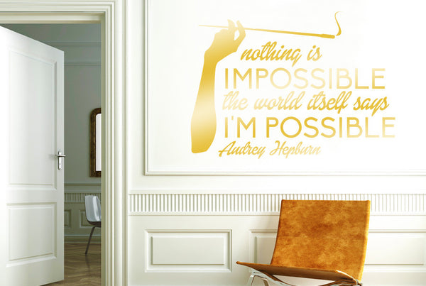 Audrey Hepburn - Nothing is impossible the word itself says Im possible Wall Sticker