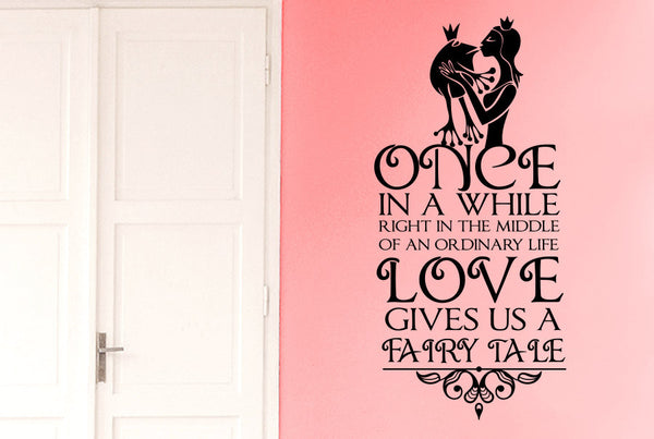 Once In A While Right In The Middle Of An Ordinary Life Love Gives Us A Fairy Tale Wall Sticker