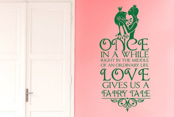 Once In A While Right In The Middle Of An Ordinary Life Love Gives Us A Fairy Tale Wall Sticker