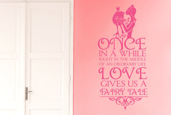 Once In A While Right In The Middle Of An Ordinary Life Love Gives Us A Fairy Tale Wall Sticker