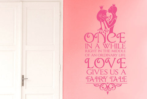 Once In A While Right In The Middle Of An Ordinary Life Love Gives Us A Fairy Tale Wall Sticker