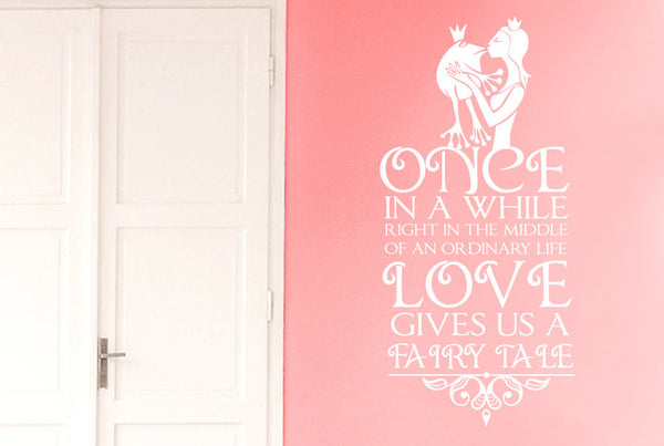 Once In A While Right In The Middle Of An Ordinary Life Love Gives Us A Fairy Tale Wall Sticker