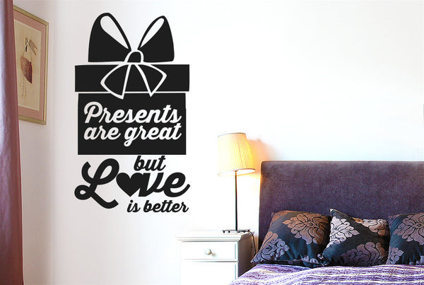 Presents Are Great But Love Is Better Wall Sticker