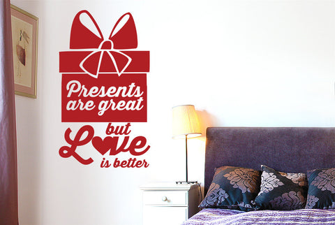 Presents Are Great But Love Is Better Wall Sticker