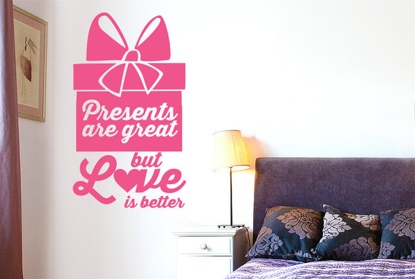 Presents Are Great But Love Is Better Wall Sticker