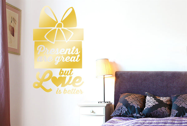 Presents Are Great But Love Is Better Wall Sticker