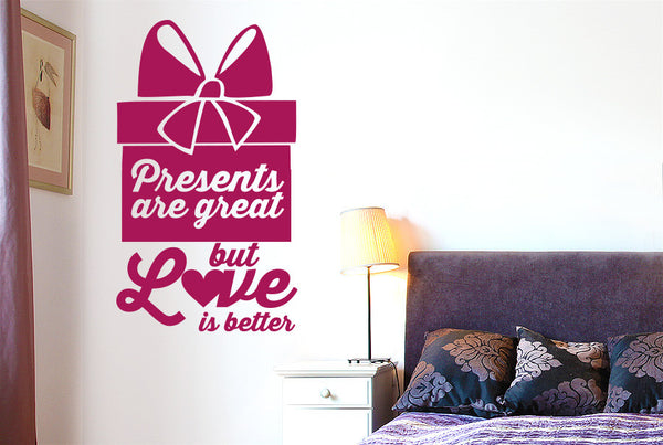 Presents Are Great But Love Is Better Wall Sticker