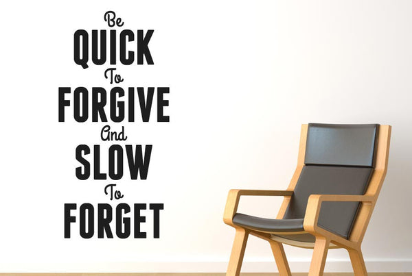 Quick To Forgive And Slow To Forget Wall Sticker