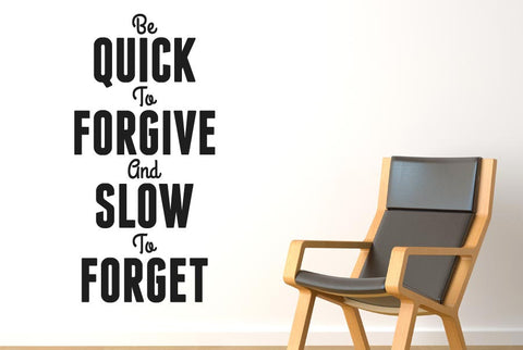 Quick To Forgive And Slow To Forget Wall Sticker