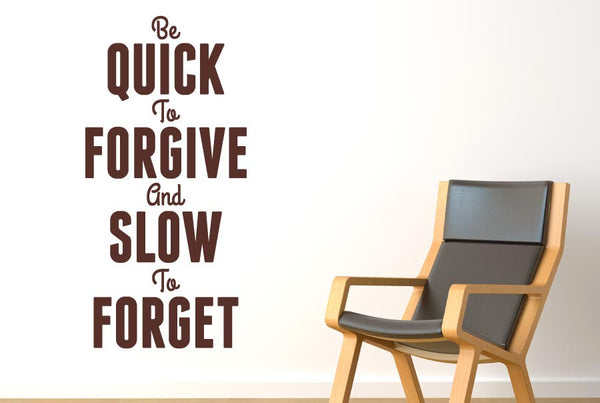 Quick To Forgive And Slow To Forget Wall Sticker