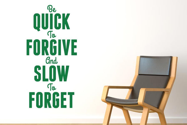 Quick To Forgive And Slow To Forget Wall Sticker