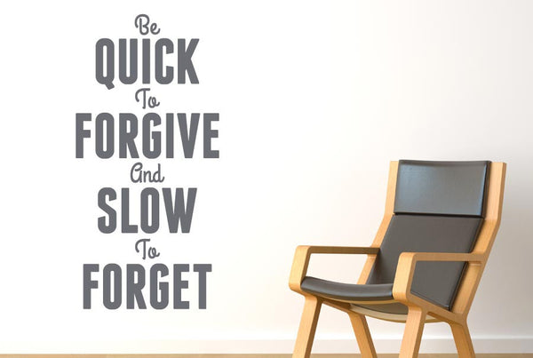 Quick To Forgive And Slow To Forget Wall Sticker